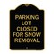 Signmission Parking Lot Closed for Snow Removal, Black & Gold Aluminum Sign, 18" x 24", BG-1824-23434 A-DES-BG-1824-23434 - alternate 1